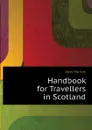 Handbook for Travellers in Scotland - John Murray