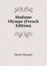 Madame Olympe (French Edition) - Murger Henri