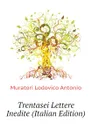 Trentasei Lettere Inedite (Italian Edition) - Muratori Lodovico Antonio