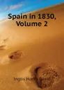 Spain in 1830, Volume 2 - Inglis Henry David