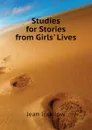 Studies for Stories from Girls. Lives - Ingelow Jean