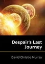 Despair.s Last Journey - Murray David Christie