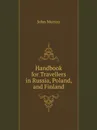 Handbook for Travellers in Russia, Poland, and Finland - J. Murray