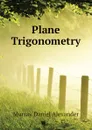 Plane Trigonometry - Murray Daniel Alexander