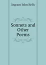 Sonnets and Other Poems - Ingram John Kells