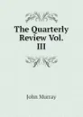 The Quarterly Review Vol. III - John Murray
