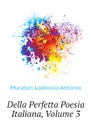 Della Perfetta Poesia Italiana, Volume 3 - Muratori Lodovico Antonio