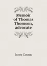 Memoir of Thomas Thomson, advocate - Innes Cosmo