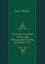 Sermons Preached Before the Honourable Society of Lincoln.s Inn - Nares Robert