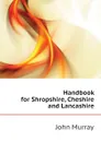 Handbook for Shropshire, Cheshire and Lancashire - John Murray
