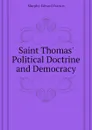 Saint Thomas. Political Doctrine and Democracy - Murphy Edward Francis