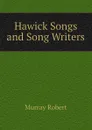 Hawick Songs and Song Writers - Murray Robert