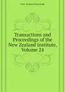 Transactions and Proceedings of the New Zealand Institute, Volume 24 - New Zealand Institute