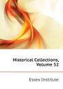 Historical Collections, Volume 52 - Essex Institute