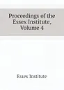 Proceedings of the Essex Institute, Volume 4 - Essex Institute