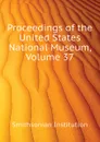 Proceedings of the United States National Museum, Volume 37 - Smithsonian Institution, United States Dept. Of The Interior