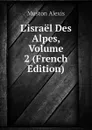 L.israel Des Alpes, Volume 2 (French Edition) - Muston Alexis