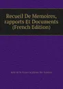 Recueil De Memoires,rapports Et Documents (French Edition) - Institut De France Academie Des Sciences