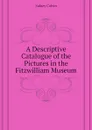 A Descriptive Catalogue of the Pictures in the Fitzwilliam Museum - Sidney Colvin