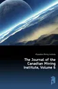 The Journal of the Canadian Mining Institute, Volume 6 - #Canadian Mining Institute