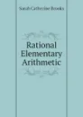 Rational Elementary Arithmetic - Sarah Catherine Brooks