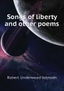 Songs of liberty and other poems - Robert Underwood Johnson