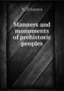 Manners and monuments of prehistoric peoples - N. D'Anvers