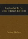 La Gaudriole De 1860 (French Edition) - Gustave Nadaud