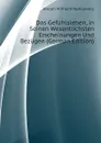 Das Gefuhlsleben, in Seinen Wesentlichsten Erscheinungen Und Bezugen (German Edition) - Joseph Wilhelm Nahlowsky