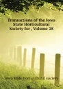 Transactions of the Iowa State Horticultural Society for , Volume 28 - Iowa state horticultural society