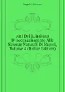 Atti Del R. Istituto D.incoraggiamento Alle Scienze Naturali Di Napoli, Volume 4 (Italian Edition) - Napoli R Istituto