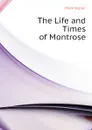The Life and Times of Montrose - Mark Napier