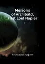 Memoirs of Archibald, First Lord Napier - Archibald Napier