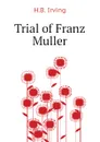 Trial of Franz Muller - H.B. Irving