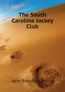 The South Carolina Jockey Club - John Beaufain Irving