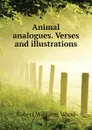 Animal analogues. Verses and illustrations - Robert Williams Wood