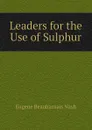 Leaders for the Use of Sulphur - Eugene Beauharnais Nash