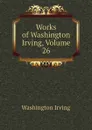Works of Washington Irving, Volume 26 - Washington Irving