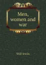 Men, women and war - Will Irwin