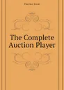 The Complete Auction Player - Florence Irwin