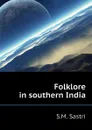 Folklore in southern India - S.M. Sastri