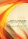 Ceremonies, customs, rites and traditions of the Jews, interspersed with gleanings from the Jerusalem and Babylonish Talmud and the Targums, Mishna, Gemara,  also a copious selection from some of their - Isaacs Hyam