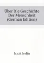 Uber Die Geschichte Der Menschheit  (German Edition) - Isaak Iselin