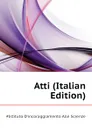 Atti (Italian Edition) - #Istituto D'incoraggiamento Alle Scienze