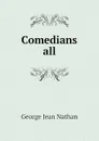 Comedians all - Nathan George Jean