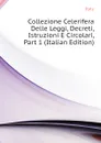 Collezione Celerifera Delle Leggi, Decreti, Istruzioni E Circolari, Part 1 (Italian Edition) - Italy