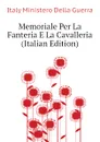 Memoriale Per La Fanteria E La Cavalleria (Italian Edition) - Italy Ministero Della Guerra