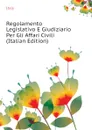 Regolamento Legislativo E Giudiziario Per Gli Affari Civili (Italian Edition) - Italy