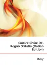 Codice Civile Del Regno D.italia (Italian Edition) - Italy