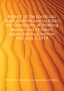 Report to the Louisiana State Commission to Study the Conditions of Working Women and Children, appointed by Governor Hall, July 3, 1914 - National Consumers' League New Orleans